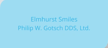 Elmhurst Smiles: Philip W. Gotsch DDS